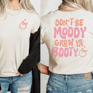 Don't Be Moody Grow Ya Booty Shirt, Funny Workout Shirt - Heather Dust XS-2X